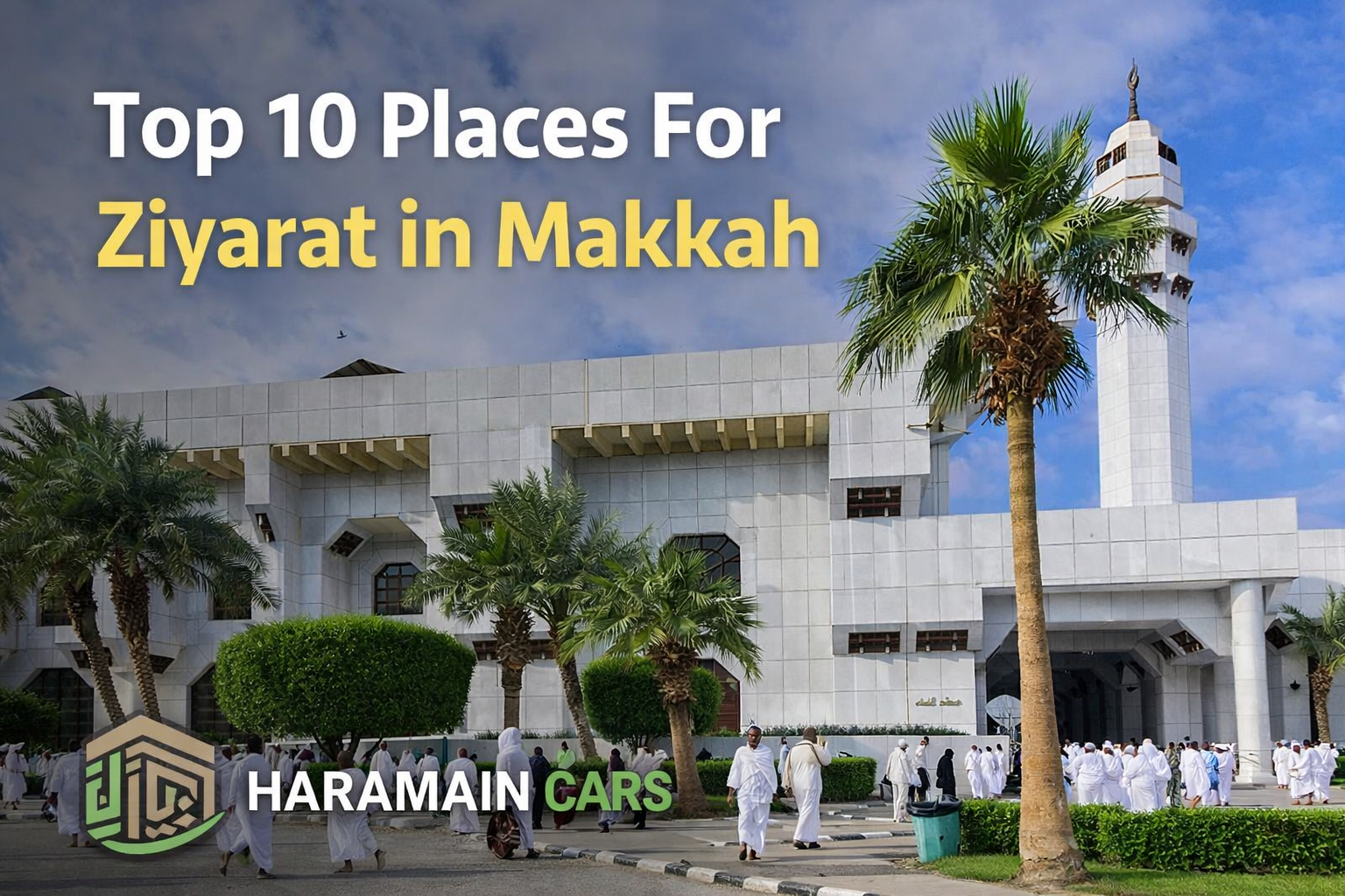 Top 10 Places for Ziyarat in Makkah